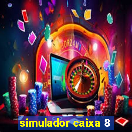 simulador caixa 8